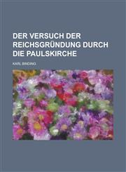 Der Versuch Der Reichsgrundung Durch Die Paulskirche,1153544288,9781153544283