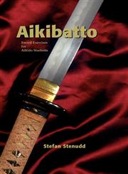 Aikibatto Sword Exercises for Aikido Students,9178940230,9789178940233