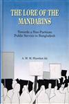 The Lore of the Mandarins Towards a Non-Partisan Public Service in Bangladesh 1st Published,9840516329,9789840516322