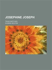 Josephine Joseph; Texas Sketches,115108798X,9781151087980
