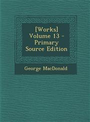 [Works] Volume 13,1289836388,9781289836382