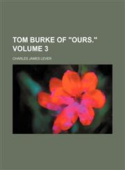 Tom Burke of Ours. Volume 3,1152071408,9781152071407