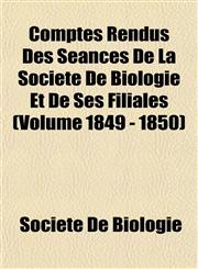Comptes Rendus Des Séances De La Société De Biologie Et De Ses Filiales (Volume 1849 - 1850),1153461277,9781153461276