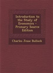 Introduction to the Study of Economics - Primary Source Edition,1287963323,9781287963325