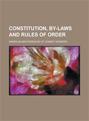 Constitution, By-Laws and Rules of Order,115043600X,9781150436000