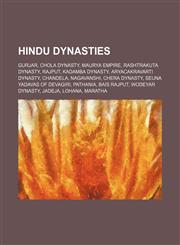 Hindu dynasties Gurjar, Chola dynasty, Maurya Empire, Rashtrakuta Dynasty, Rajput, Kadamba Dynasty, Aryacakravarti dynasty, Chandela,1234598906,9781234598907