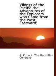 Vikings of the Pacific the Adventures of the Explorers who Came from the West, Eastward;,1140643088,9781140643081