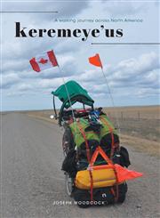 Keremeye'us - A Walking Journey Across North America,1460238273,9781460238271