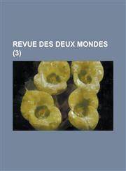 Revue Des Deux Mondes (3),123454914X,9781234549145