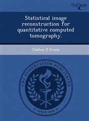 Statistical image reconstruction for quantitative computed tomography.,1249861055,9781249861058