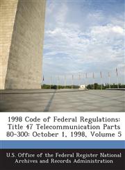 1998 Code of Federal Regulations Title 47 Telecommunication Parts 80-300: October 1, 1998, Volume 5,128903270X,9781289032708