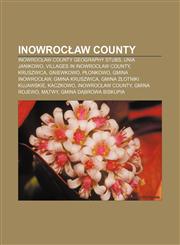 Inowrocław County Inowrocław County geography stubs, Unia Janikowo, Villages in Inowrocław County, Kruszwica, Gniewkowo, Płonkowo,1156679567,9781156679562