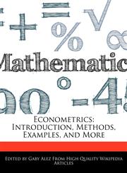 Econometrics Introduction, Methods, Examples, and More,1276215487,9781276215480