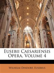 Eusebii Caesariensis Opera, Volume 4,1146150091,9781146150095