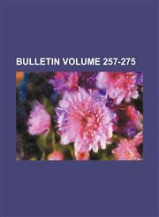 Bulletin Volume 257-275,1130458946,9781130458947
