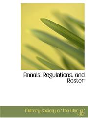 Annals, Regulations, and Roster,1115221345,9781115221344
