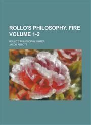 Rollo's Philosophy. Fire; Rollo's Philosophy. Water Volume 1-2,1236789830,9781236789839