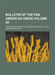 Bulletin of the Pan American Union Volume 50,1236768388,9781236768384