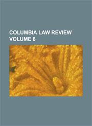 Columbia law review Volume 8,1236812905,9781236812902