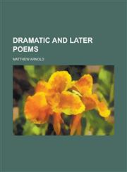 Dramatic and later poems,1236807804,9781236807809