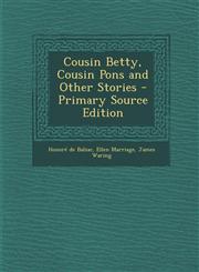 Cousin Betty, Cousin Pons and Other Stories,1289686521,9781289686529