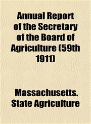 Annual Report of the Secretary of the Board of Agriculture (59th 1911),1153449080,9781153449083
