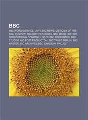 BBC BBC World Service, UKTV, BBC News, Criticism of the BBC, YouView, BBC controversies, BBC Micro, British Broadcasting Company,1157362966,9781157362968