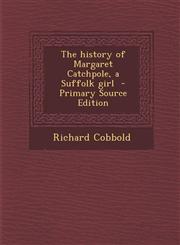 History of Margaret Catchpole, a Suffolk Girl,1289485275,9781289485276