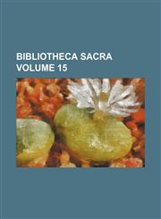 Bibliotheca Sacra Volume 15,1154155994,9781154155990