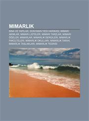 Mimarl K Bina Ve Yap Lar, Dunyan N Yedi Harikas, Mimari AK Mlar, Mimari Listeler, Mimari Tarzlar, Mimari O Eler, Mimarlar, Mima,1233401890,9781233401895