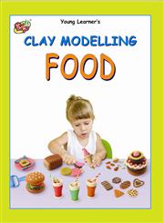 Clay Modelling Food,9381347425,9789381347423