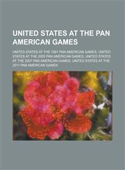 United States at the Pan American Games United States at the 1991 Pan American Games, United States at the 2003 Pan American Games, United States at,1230825584,9781230825588