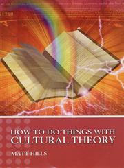 How to do Things with Cultural Theory 1st Edition,0340809159,9780340809150