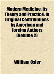 Modern Medicine, Its Theory and Practice, in Original Contributions by American and Foreign Authors (Volume 2),1153511800,9781153511803