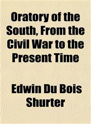 Oratory of the South, From the Civil War to the Present Time,1152790595,9781152790599