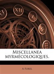 Miscellanea myrmécologiques.,1149891378,9781149891377