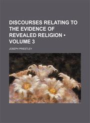 Discourses Relating to the Evidence of Revealed Religion (Volume 3),1151082937,9781151082930