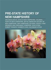 Pre-state history of New Hampshire Archaeological sites in New Hampshire, Colonial forts in New Hampshire,1233101099,9781233101092