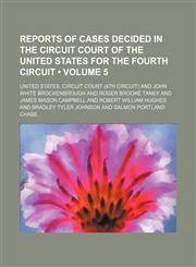 Reports of Cases Decided in the Circuit Court of the United States for the Fourth Circuit (Volume 5),1154994759,9781154994759