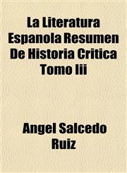 La Literatura Espanola Resumen De Historia Critica Tomo Iii,1154757552,9781154757552