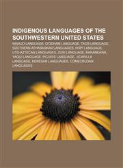Indigenous languages of the Southwestern United States Navajo language, O'odham language, Taos language, Southern Athabaskan languages,1156012503,9781156012505