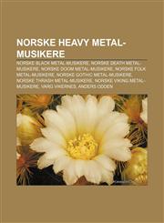 Norske heavy metal-musikere Norske black metal-musikere, Norske death metal-musikere, Norske doom metal-musikere, Norske folk metal-musikere,1232792195,9781232792192