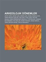 Arkeolojik dönemler Antik tarih, Bakır Çağı, Demir Çağı, Roma arkeolojisi, Tarih öncesi çağlar, Taş Çağı, Tunç Çağı, Aktium Savaşı,1232919918,9781232919919