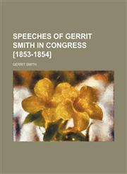Speeches of Gerrit Smith in Congress [1853-1854],1150954914,9781150954917