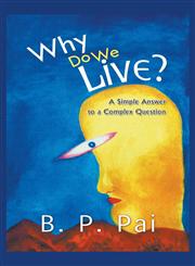 Why Do We Live? a Simple Answer to a Complex Question,1622120914,9781622120918