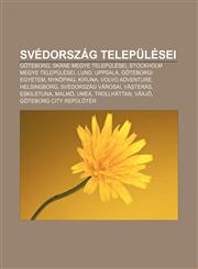 Svedorszag Telepulesei Goteborg, Skane Megye Telepulesei, Stockholm Megye Telepulesei, Lund, Uppsala, Goteborgi Egyetem, Nykoping, Kiruna,1232895326,9781232895329