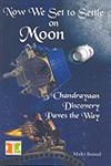 Now We Set to Settle on Moon Chandrayaan Discovery Paves the Way,9380009488,9789380009483