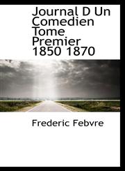 Journal D Un Comedien Tome Premier 1850 1870,1113203870,9781113203878
