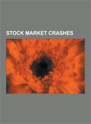 Stock Market Crashes Stock Market Downturn of 2002, Stock Market Crash, Economy of Greece, Wall Street Crash of 1929, Panic of 1819, Late-2,1230499016,9781230499017
