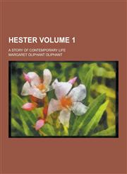 Hester; A Story of Contemporary Life Volume 1,1230228691,9781230228693